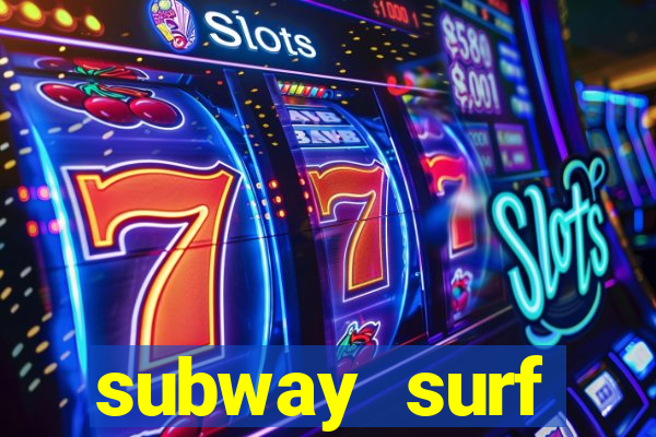 subway surf deposito 1 real